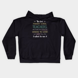 The best Primary School Teachers Appreciation Gifts - Quote Show you where to look Kids Hoodie